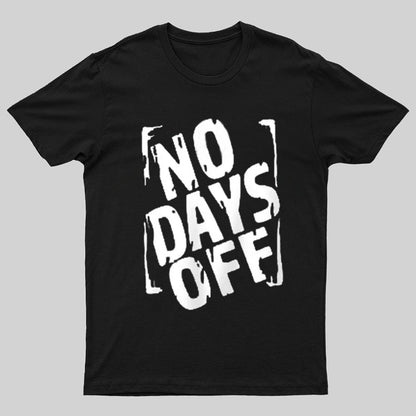 No Days Off Funny Nerd T-Shirt