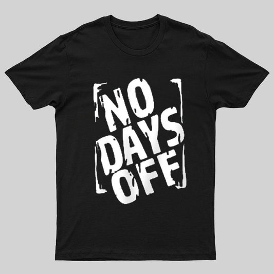 No Days Off Funny Nerd T-Shirt
