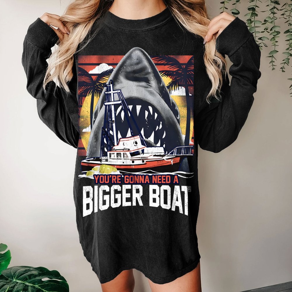 You’re gonna need a bigger boat Washed Long Sleeve Tee