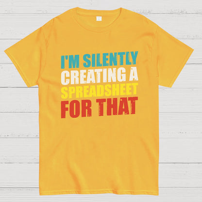 spreadsheet - I'm Silently Creating A Spreadsheet For That Geek T-Shirt