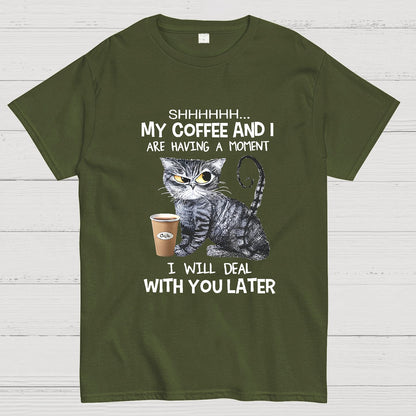 Shhhh My Coffee And I Are Having A Moment Funny Cat Geeky T-Shirt
