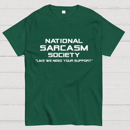 National Sarcasm Society Like We Need Your Support  Geek T-Shirt