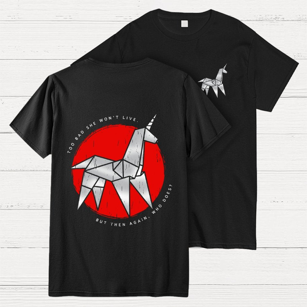 Unicorn It's Too Bad She Won't Live Front And Back Printing Geek T-Shirt