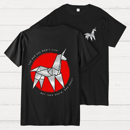 Unicorn It's Too Bad She Won't Live Front And Back Printing Geek T-Shirt
