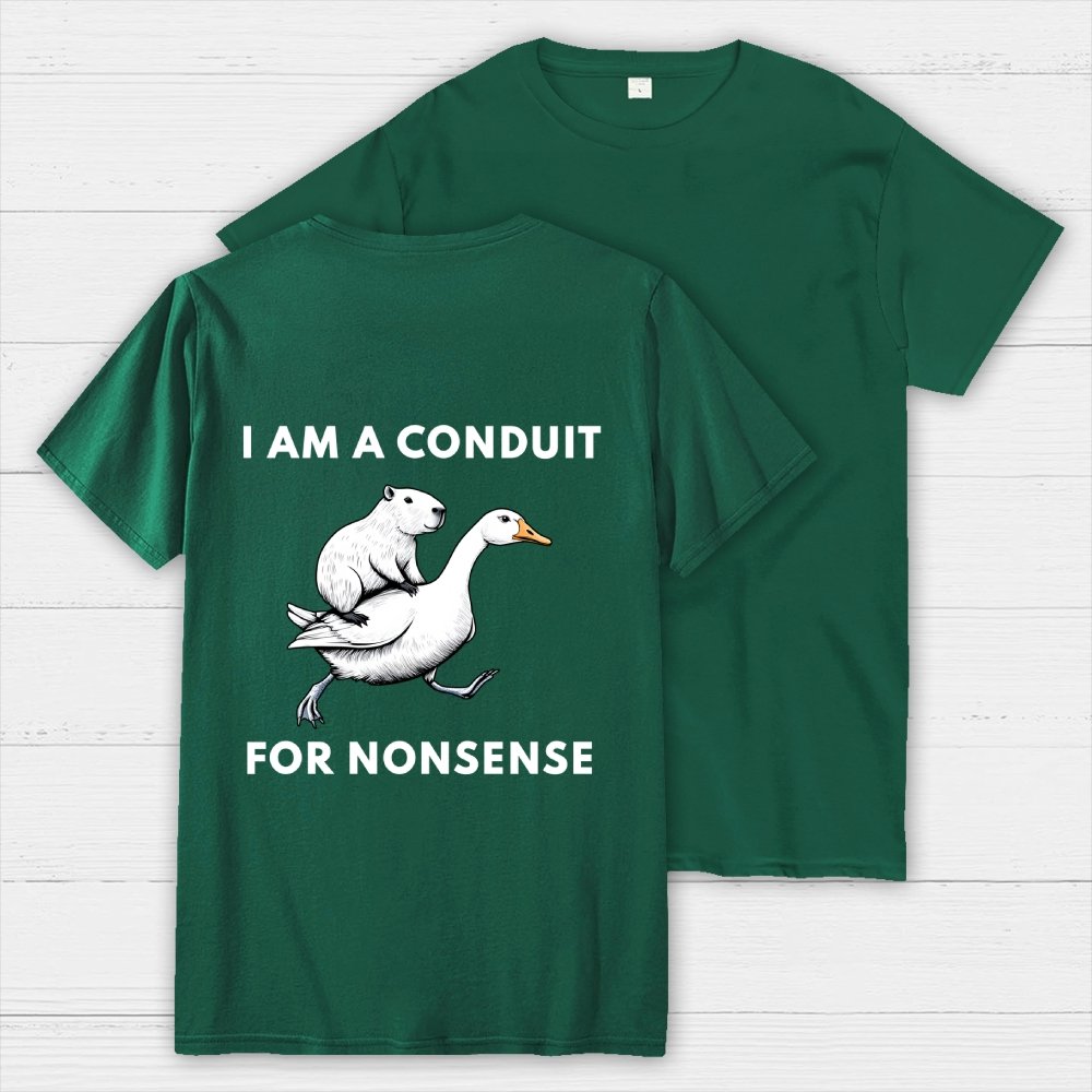 I Am A Conduit For Nonsense Front And Back Printing Geek T-Shirt