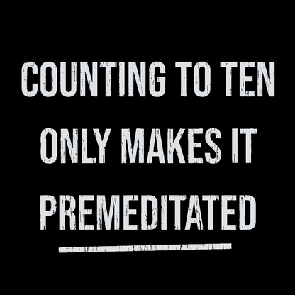 Counting To Ten, Only Makes It Premeditated Geeky T-Shirt
