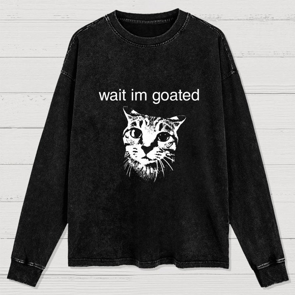 Wait I'm Goated Washed Long Sleeve Tee