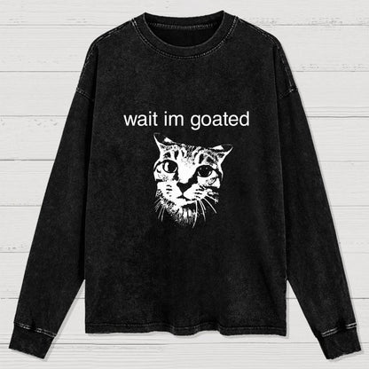 Wait I'm Goated Washed Long Sleeve Tee