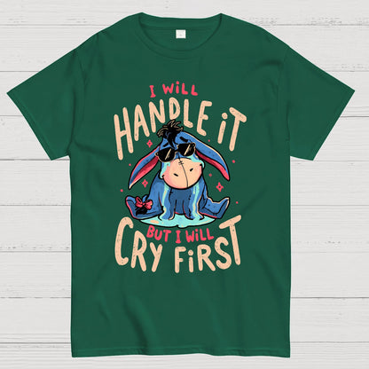 I'll Handle It But I Will Cry First Geek T-Shirt
