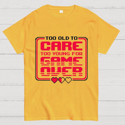 Too Old To Care Unisex Geek T-Shirt