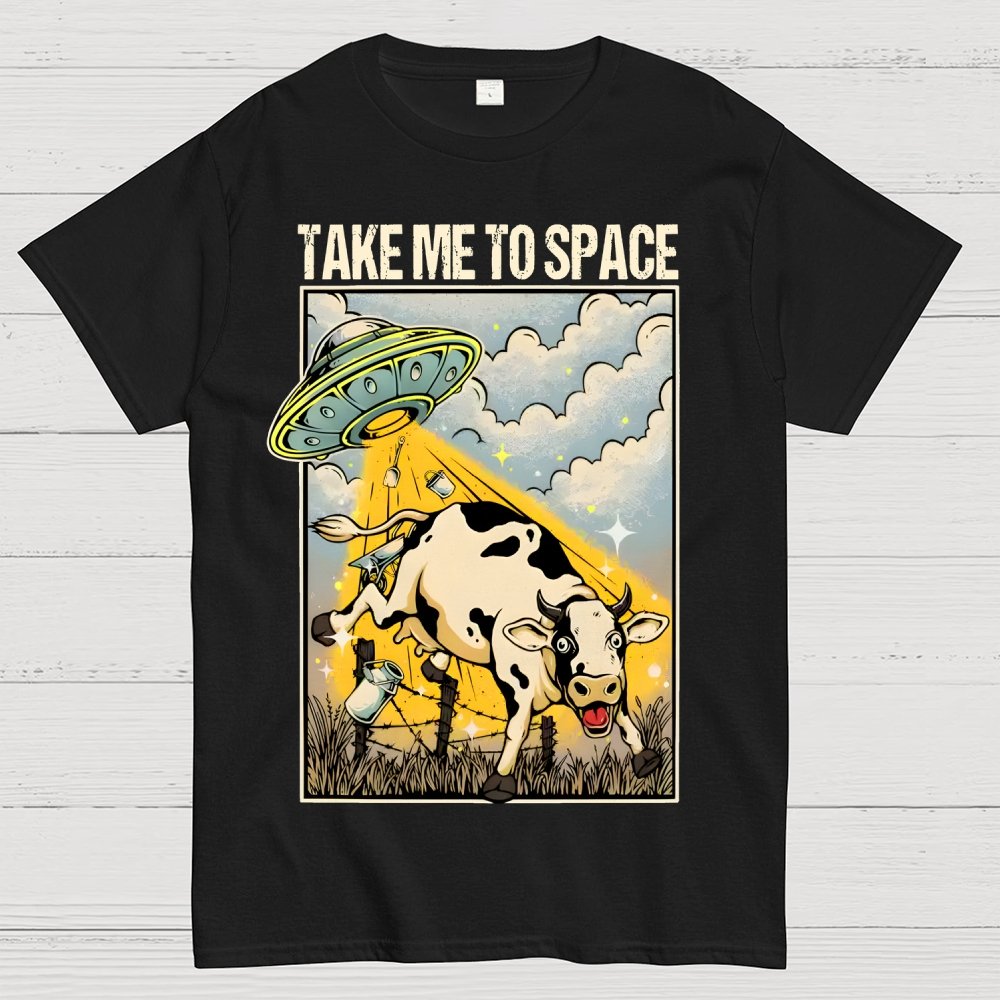 Take Me to Space - Alien Cow Abduction Geek T-Shirt