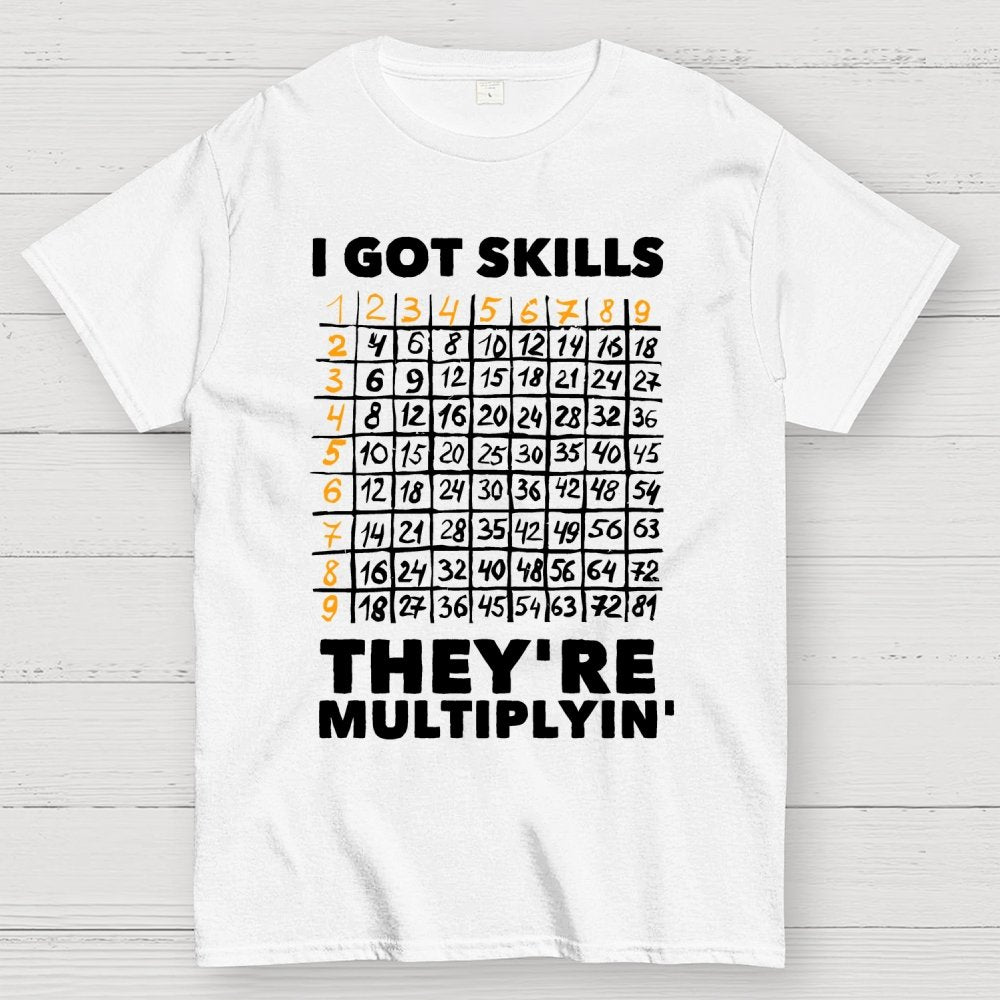 Math Got Skills Multiplying Geek T-Shirt