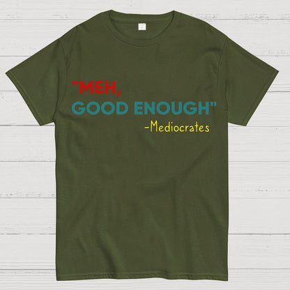 ”meh，good enough“-Mediocrates Geek T-Shirt
