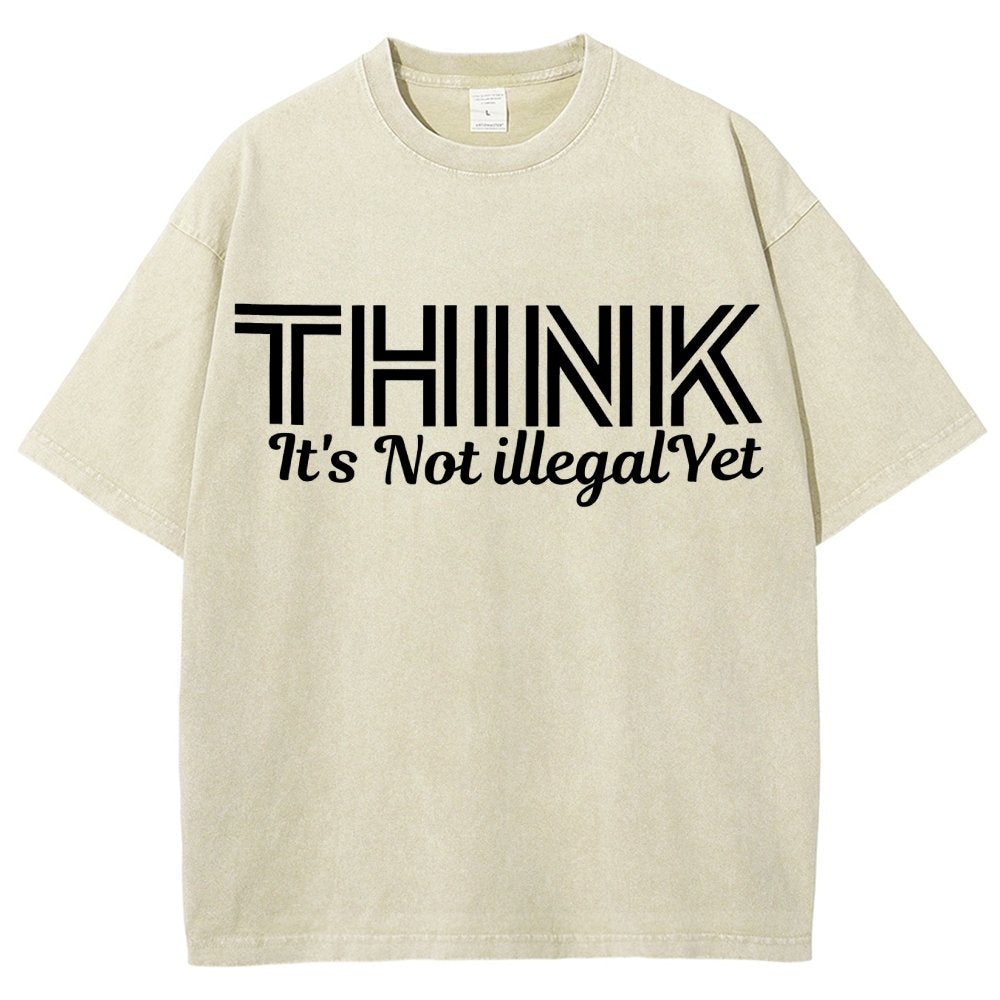 Sarcasm Think It's Not Illegal Yet Tee Vintage Distressed T-shirt