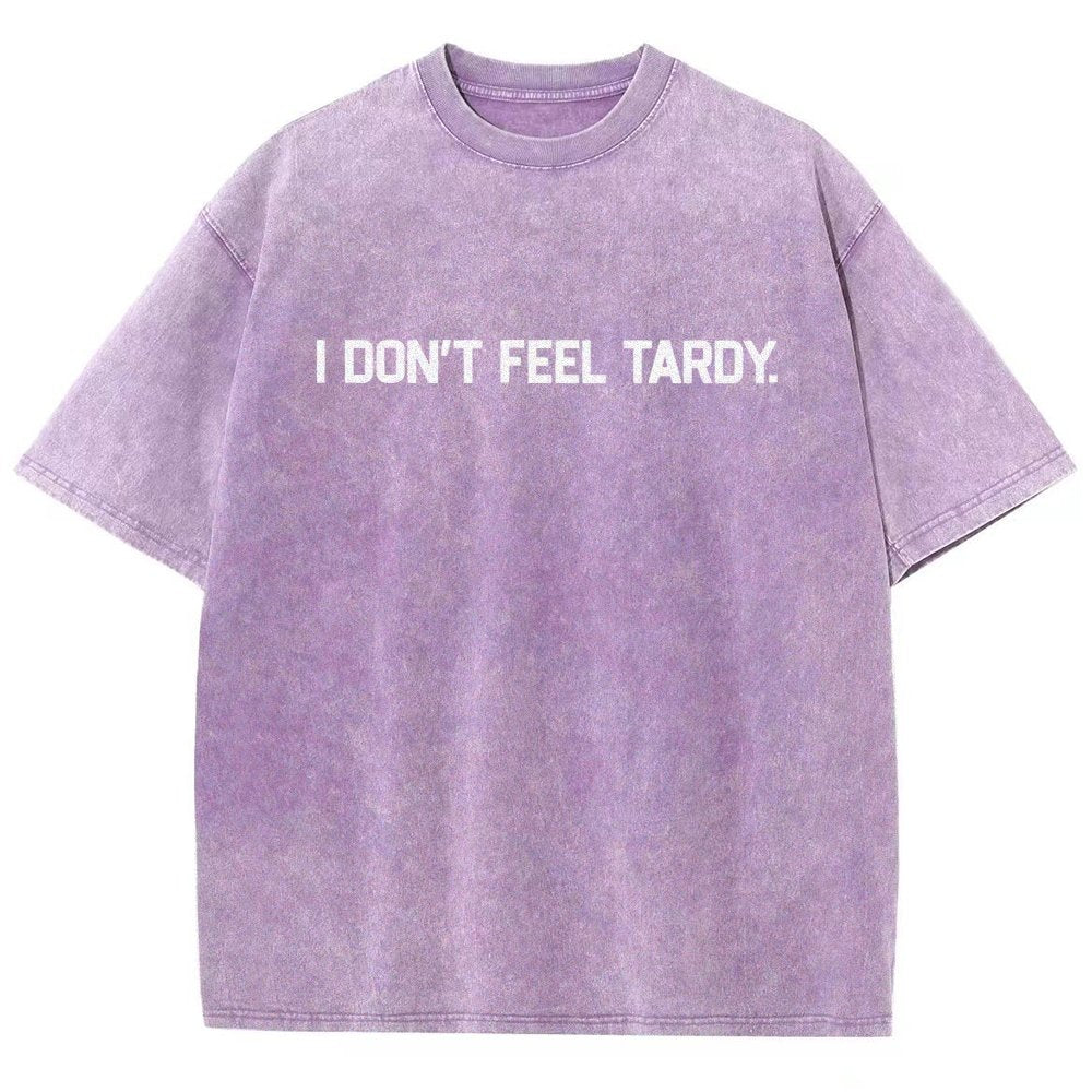 I Don’t Feel Tardy  Vintage Distressed T-shirt