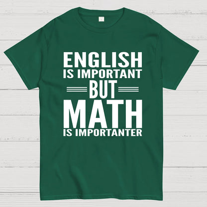 English is important but Math is importanter Geek T-Shirt