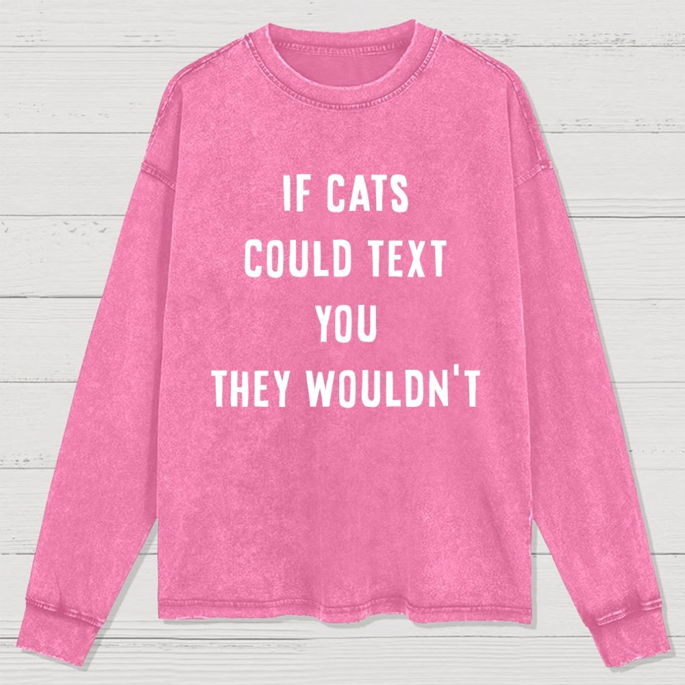 If Cats Could Text You Washed Long Sleeve Tee