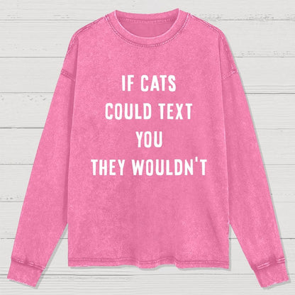 If Cats Could Text You Washed Long Sleeve Tee
