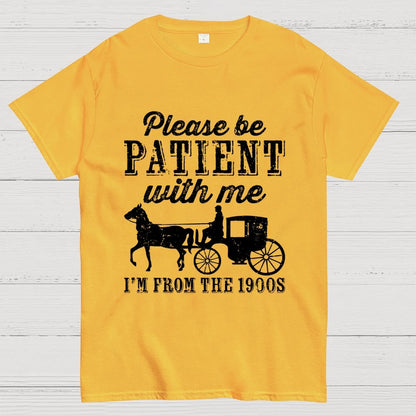 Be Patient With Me From The 1900s Geek T-Shirt