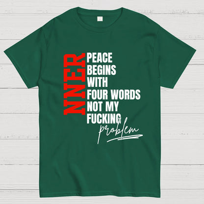 Inner Peace Begins With Four Words Funny quote Sassy Geek T-Shirt
