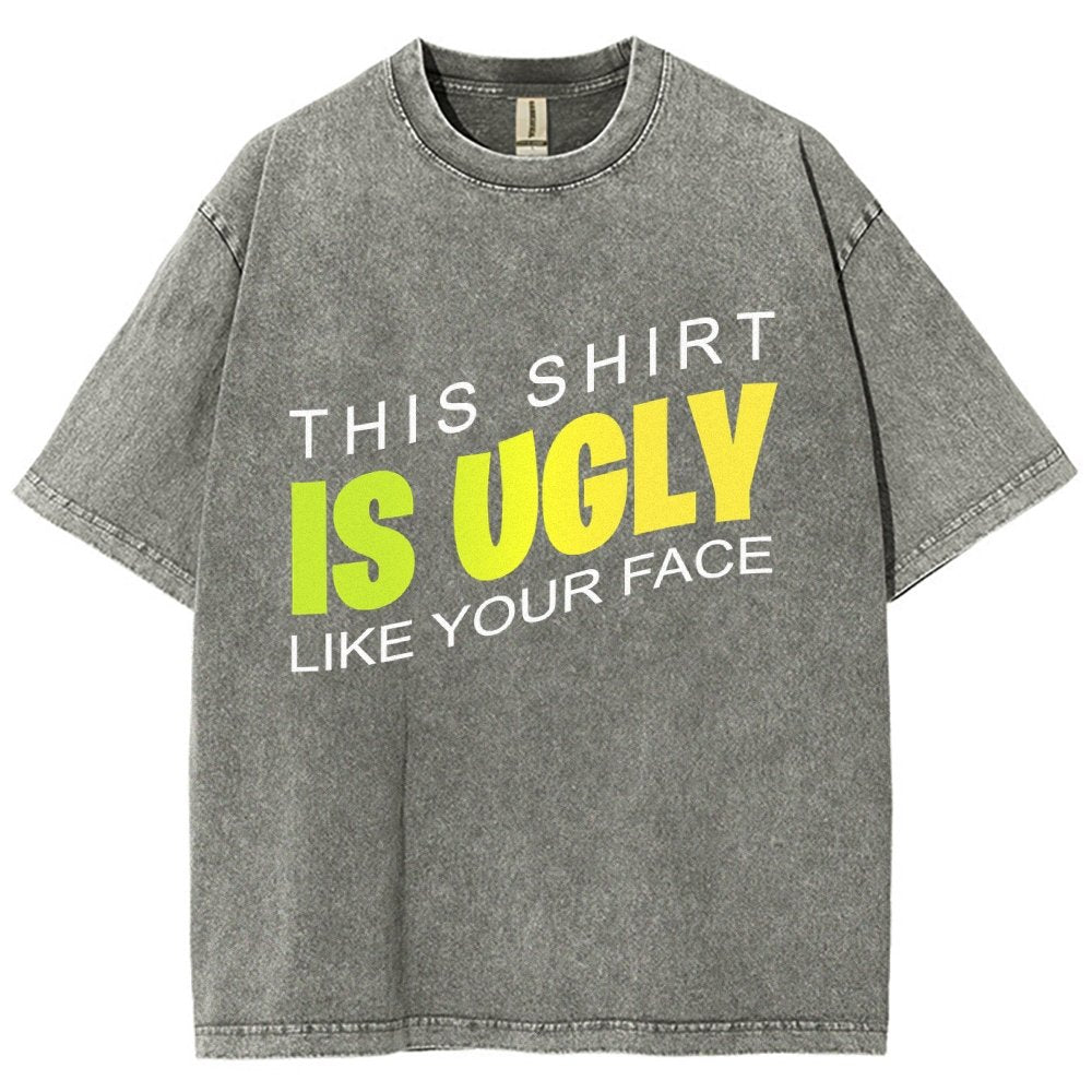 This shirt is ugly like your face Vintage Distressed T-shirt