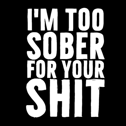 Too Sober Geeky T-Shirt