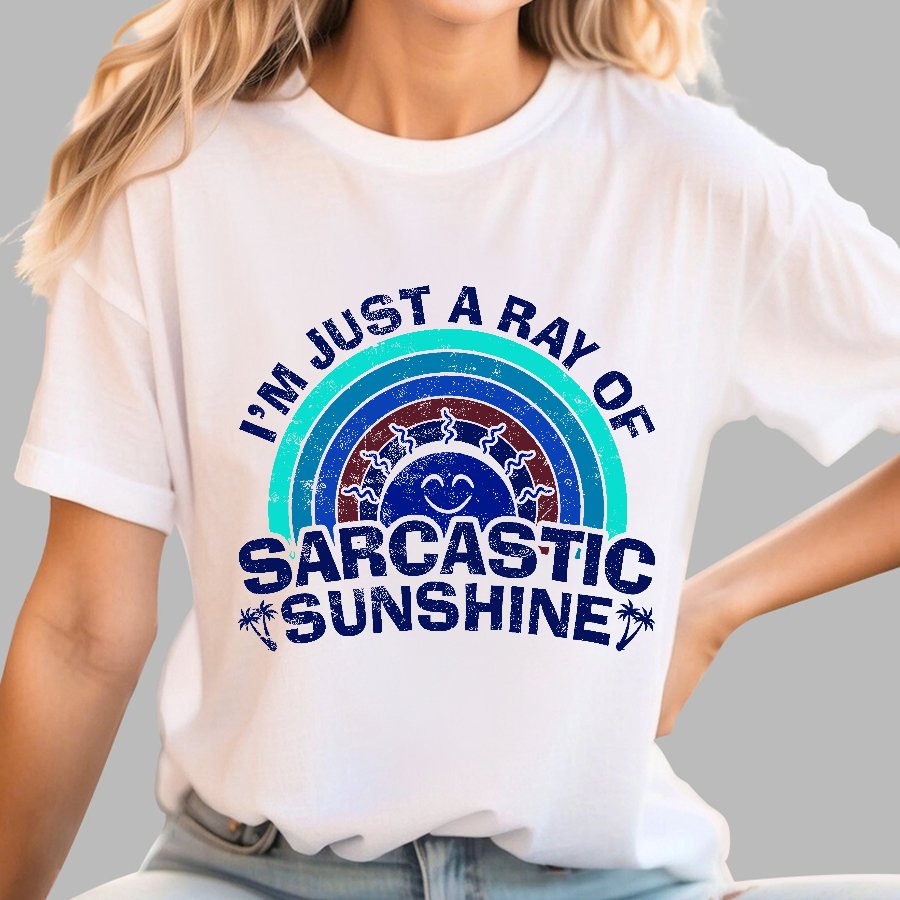 I'm Just A Ray Of Sarcastic Sunshine  Funny Sarcastic Sayings Geek T-Shirt