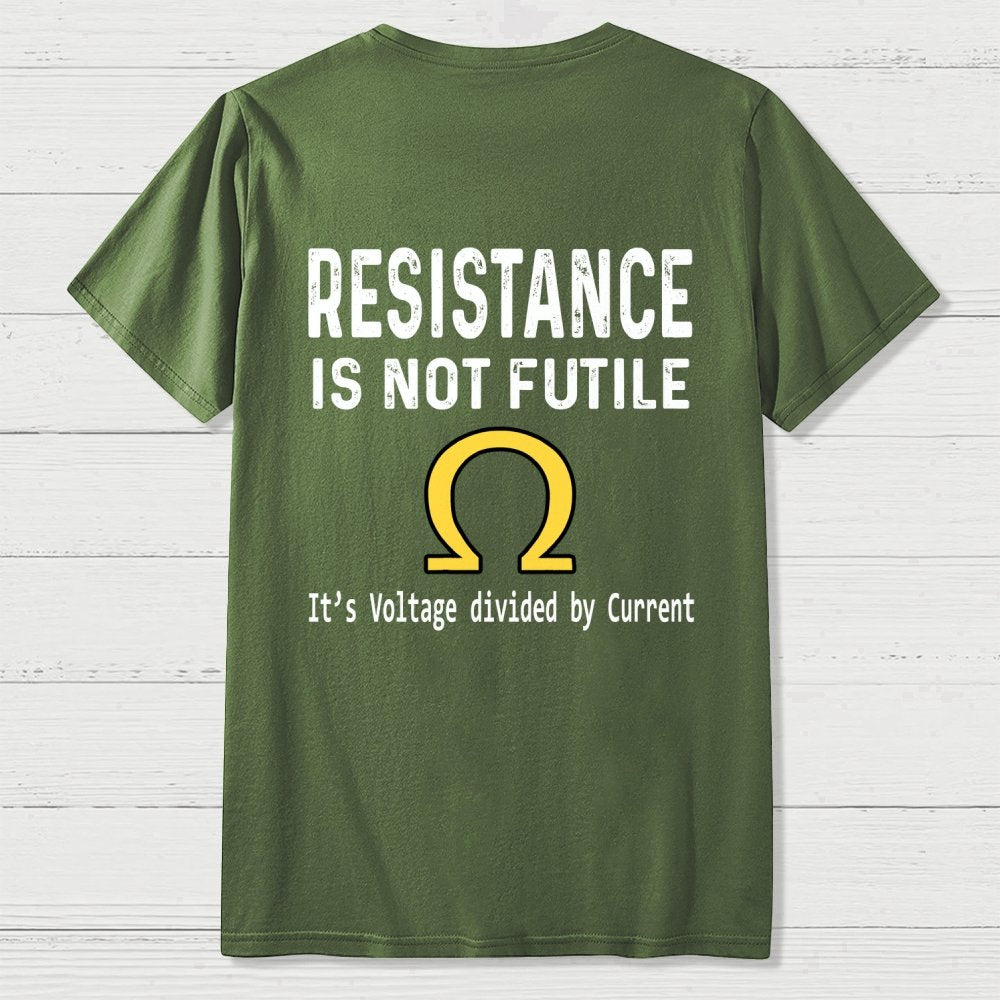 Ohm's Law Resistance Is Not Futile Front And Back Printing Geek T-Shirt