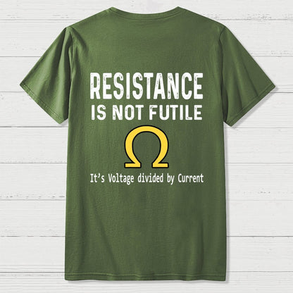 Ohm's Law Resistance Is Not Futile Front And Back Printing Geek T-Shirt