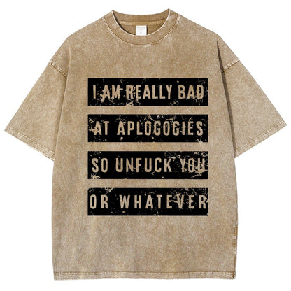 I Am Really Bad At Apologies So Unfuk You Or Whatever Vintage Distressed T-shirt
