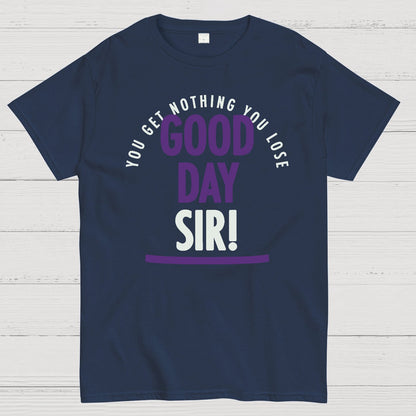 Good Day Sir! Geek T-Shirt