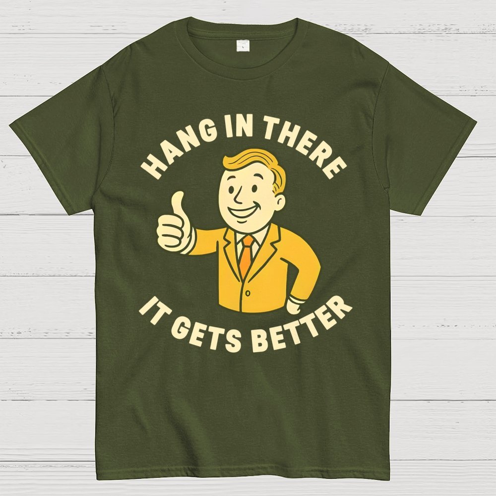 Hang in There It Gets Better  Retro 1950s Dark Humor Geek T-Shirt