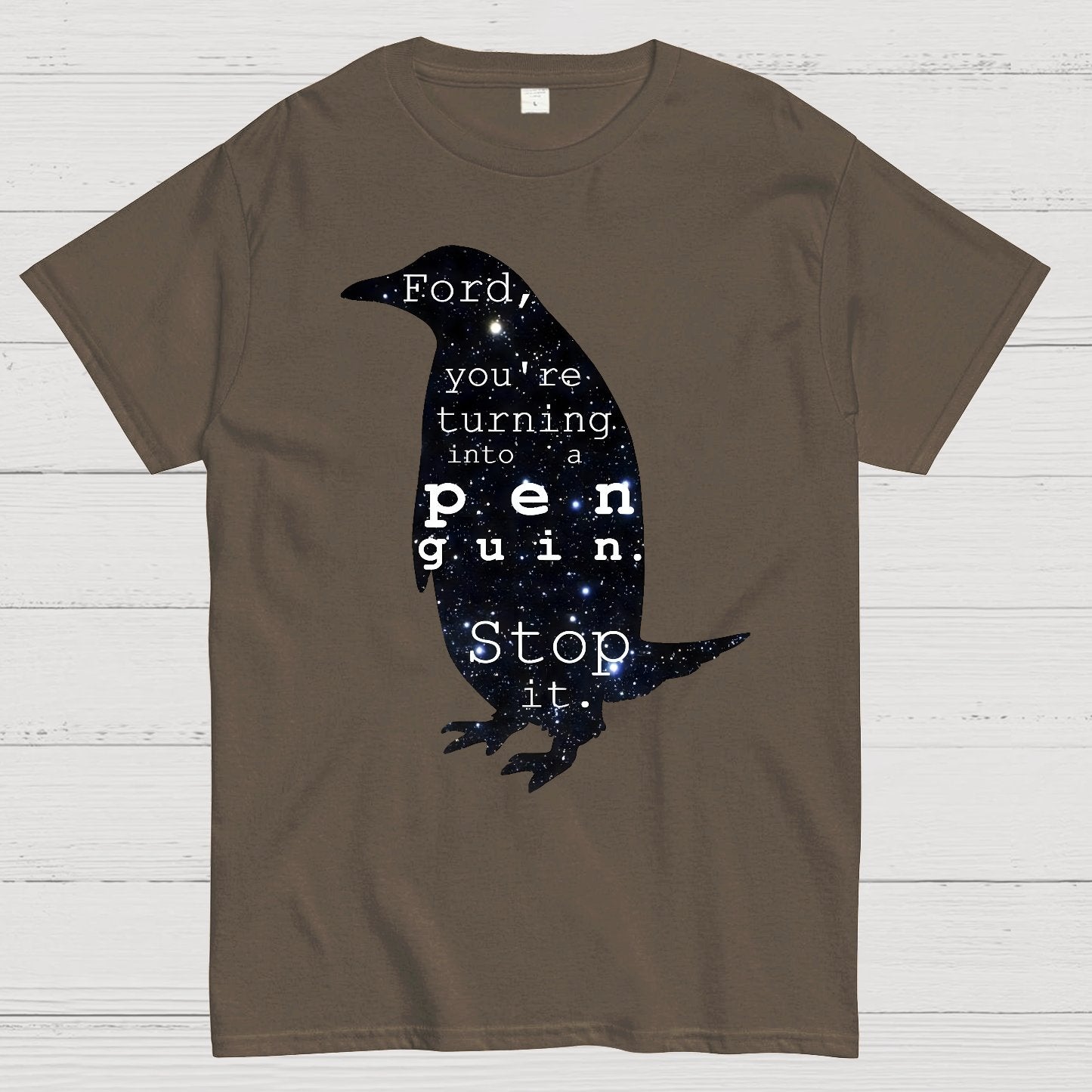 Ford-You’re turning into a penguin. Stop it Geek T-Shirt