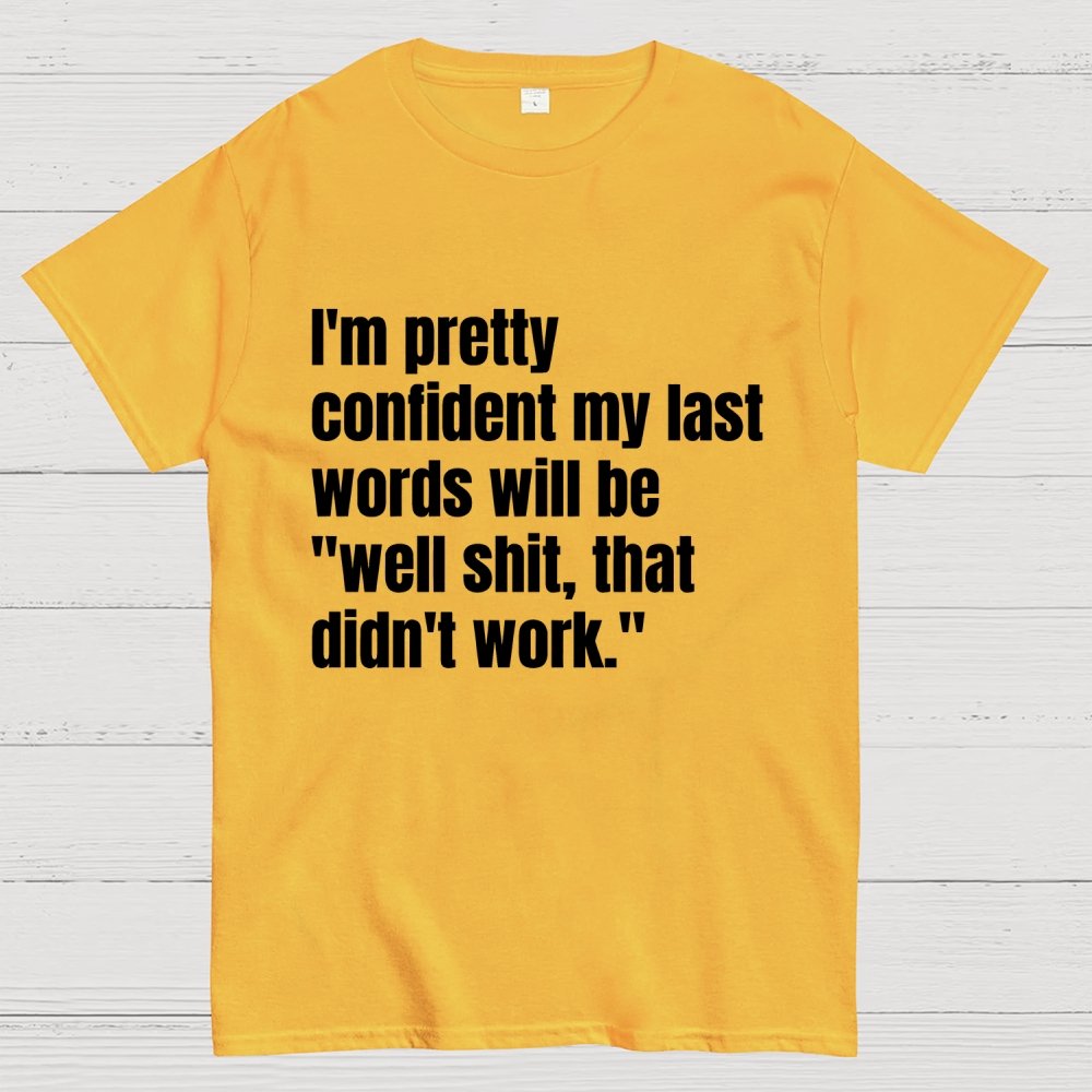 My last words Geek T-Shirt