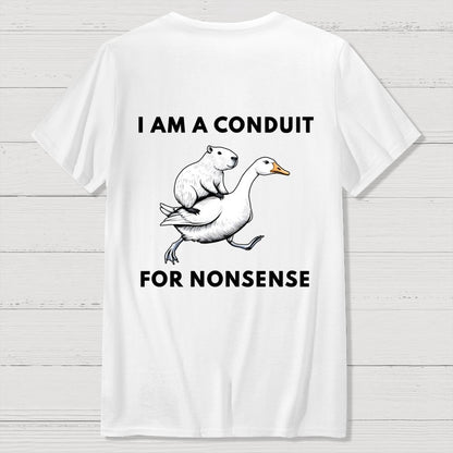 I Am A Conduit For Nonsense Front And Back Printing Geek T-Shirt
