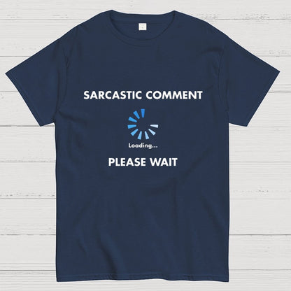 Sarcastic Comment Loading Geek T-Shirt