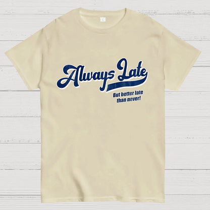 Better Late than Never Nerdy T-Shirt
