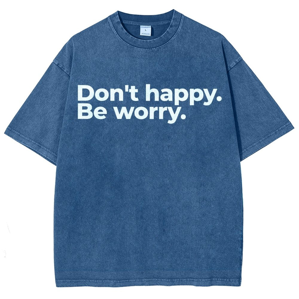 Don't Happy Vintage Distressed T-shirt
