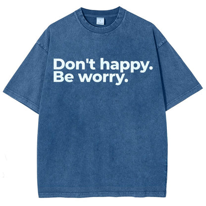 Don't Happy Vintage Distressed T-shirt