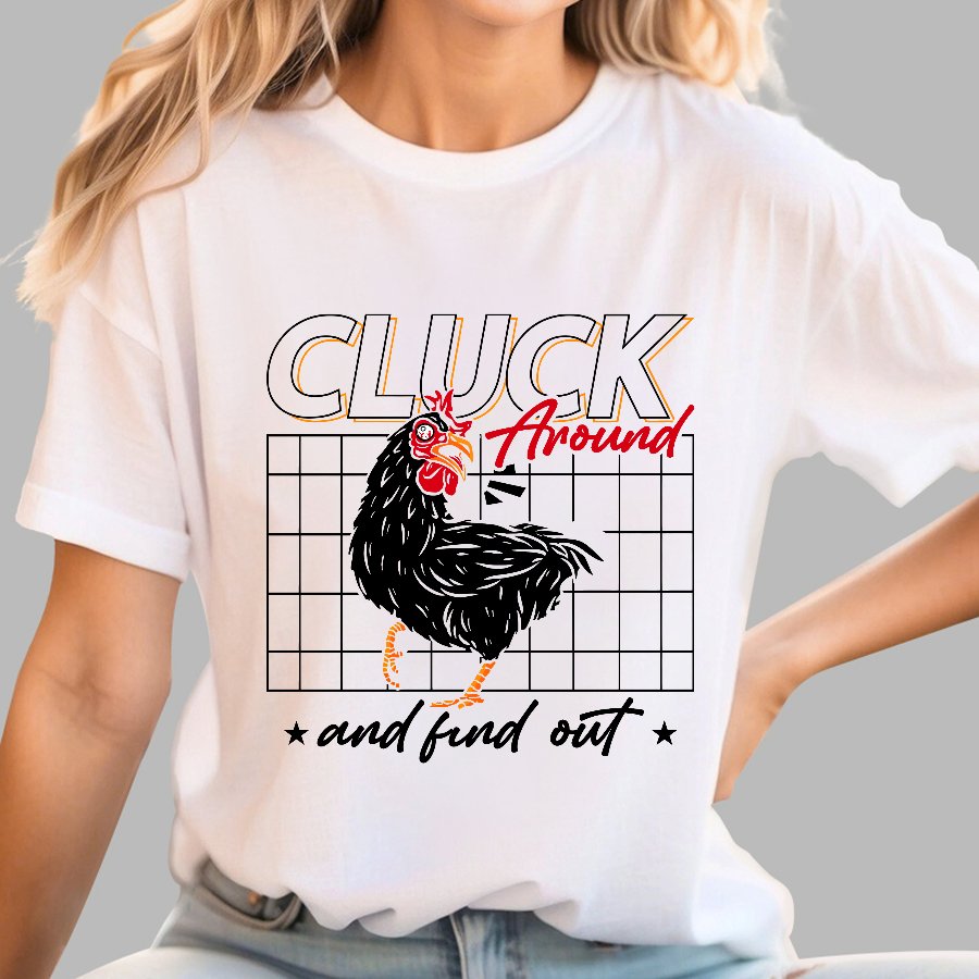 Cluck Around And Find Out Geek T-Shirt