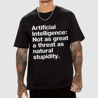 Artificial Intelligence Not as great a threat as natural stupidity Geek T-Shirt