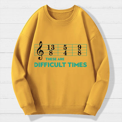 Musician Sheet Music These Are Difficult Times Geek Cotton Sweatshirt