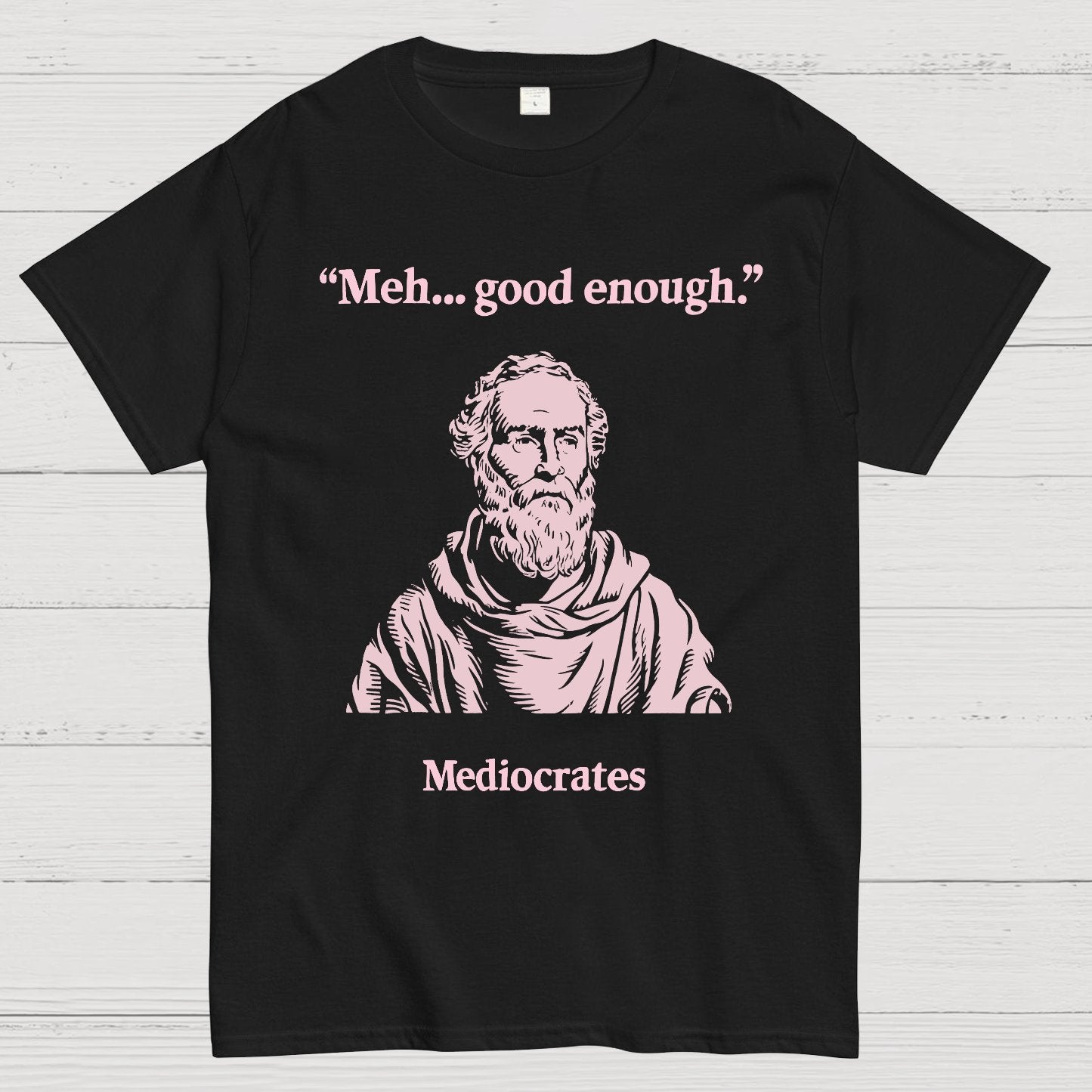 Vintage Mediocrates Meh Good Enough Sarcasm Geek T-Shirt