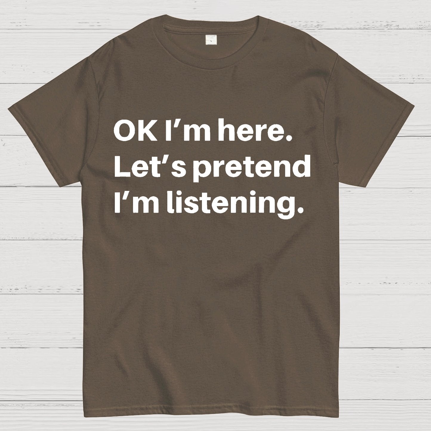 Pretend I Am Listening Geek T-Shirt