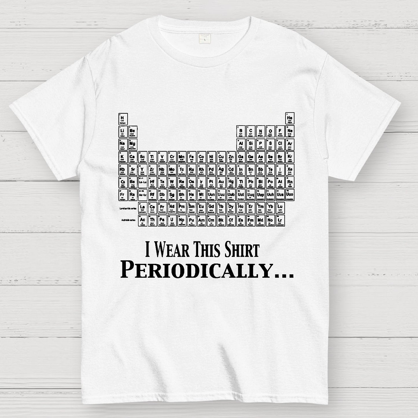 I Wear This Shirt Periodically Geek T-Shirt