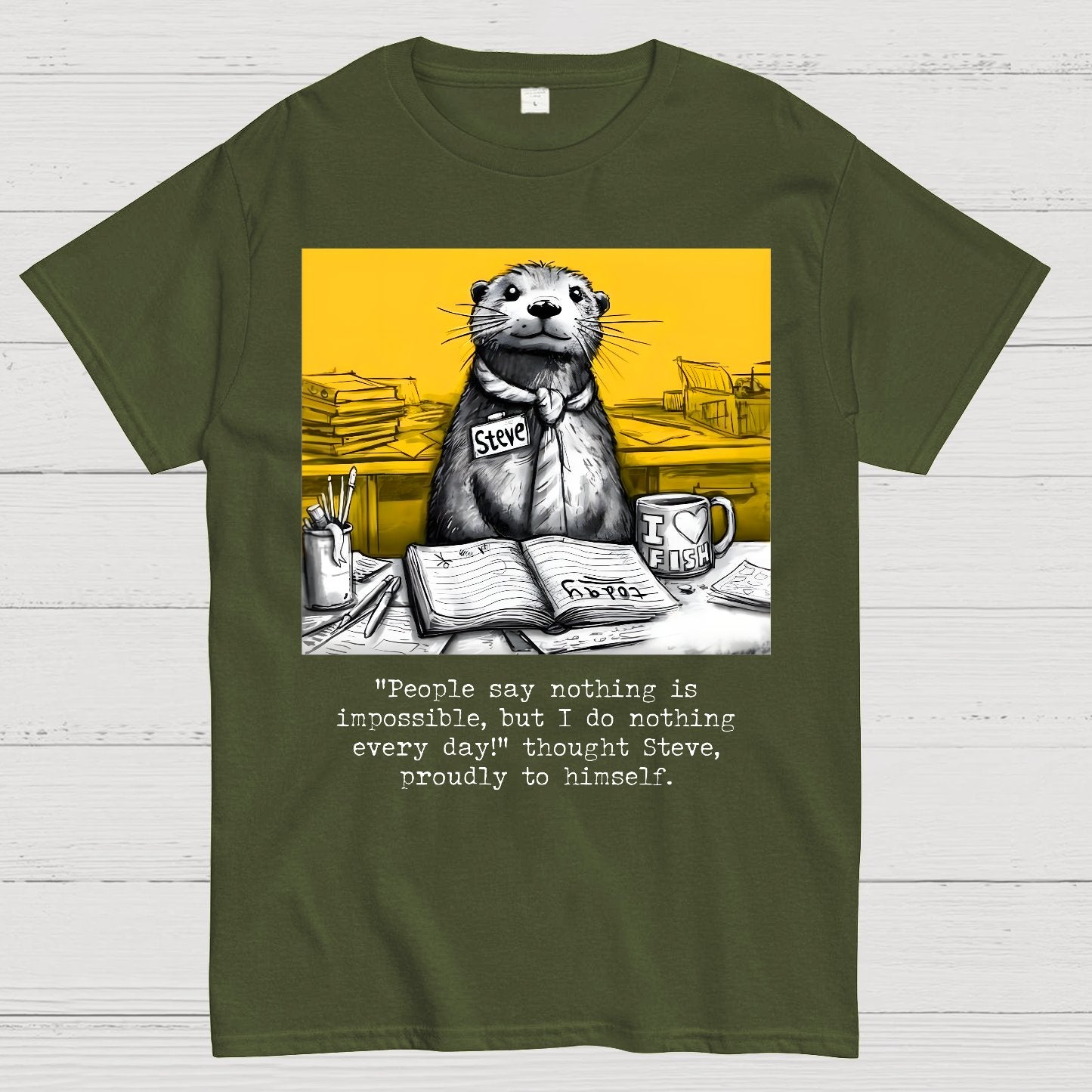 What Would We Do Without You, Steve? Sarcasm Geek T-Shirt