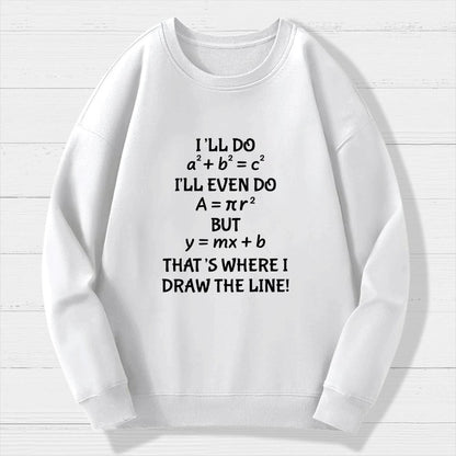 Funny Math Teacher Joke Men Women Fun Math Quotes Teacher Geek Cotton Sweatshirt