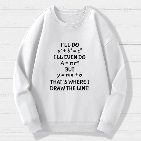 Funny Math Teacher Joke Men Women Fun Math Quotes Teacher Geek Cotton Sweatshirt