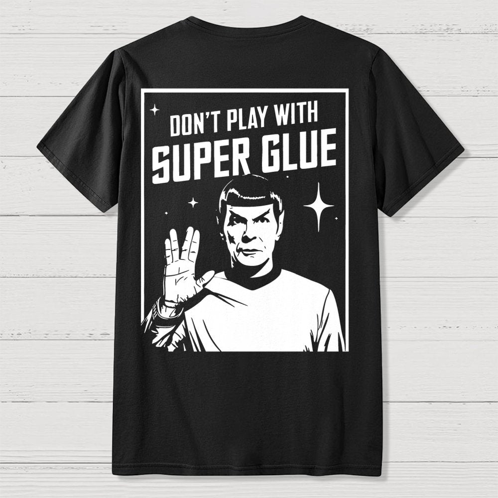 Don't Play With Superglue Front And Back Printing Geek T-Shirt