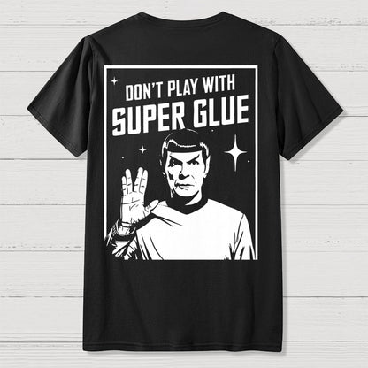 Don't Play With Superglue Front And Back Printing Geek T-Shirt